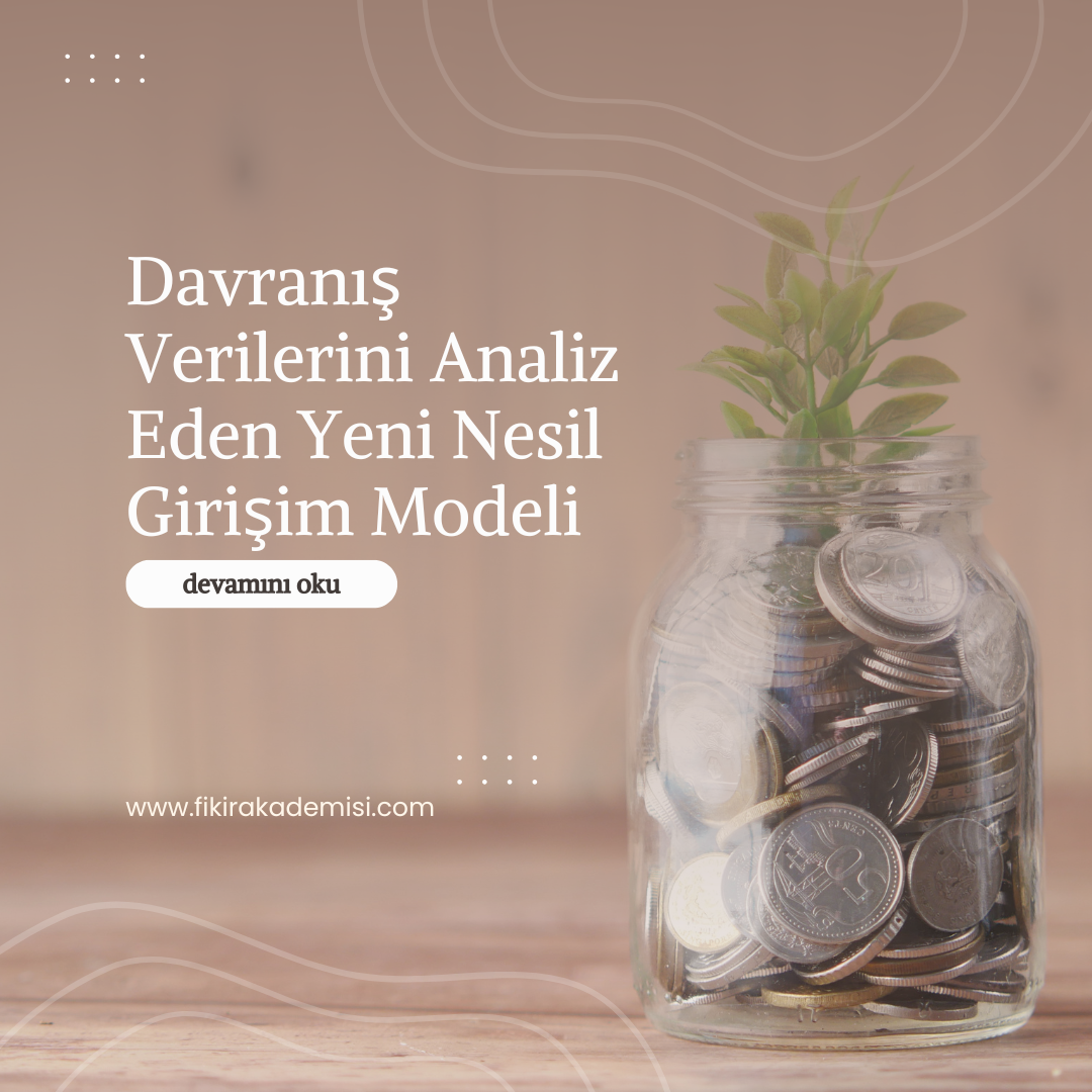 Davranış Verilerini Analiz Eden Yeni Nesil Girişim Modeli