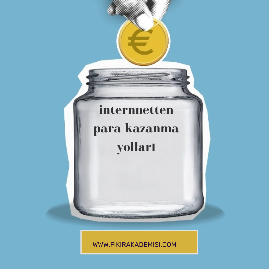 İnternetten Para Kazanma Yöntemleri