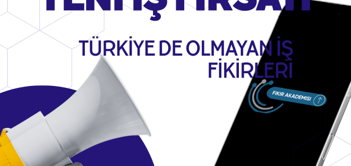 türkiyede olmayan iş fikirleri